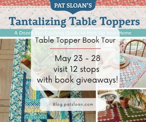 Tantalzing Table Toppers with Pat Sloan: Gift-Away! 