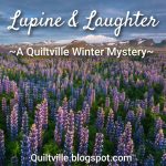 Quiltville Winter Mystery: Lupine & Laughter! (Intro)