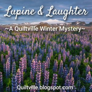 Quiltville Winter Mystery: Lupine & Laughter! (Intro)   Quiltville Winter Mystery: Lupine & Laughter! (Intro)